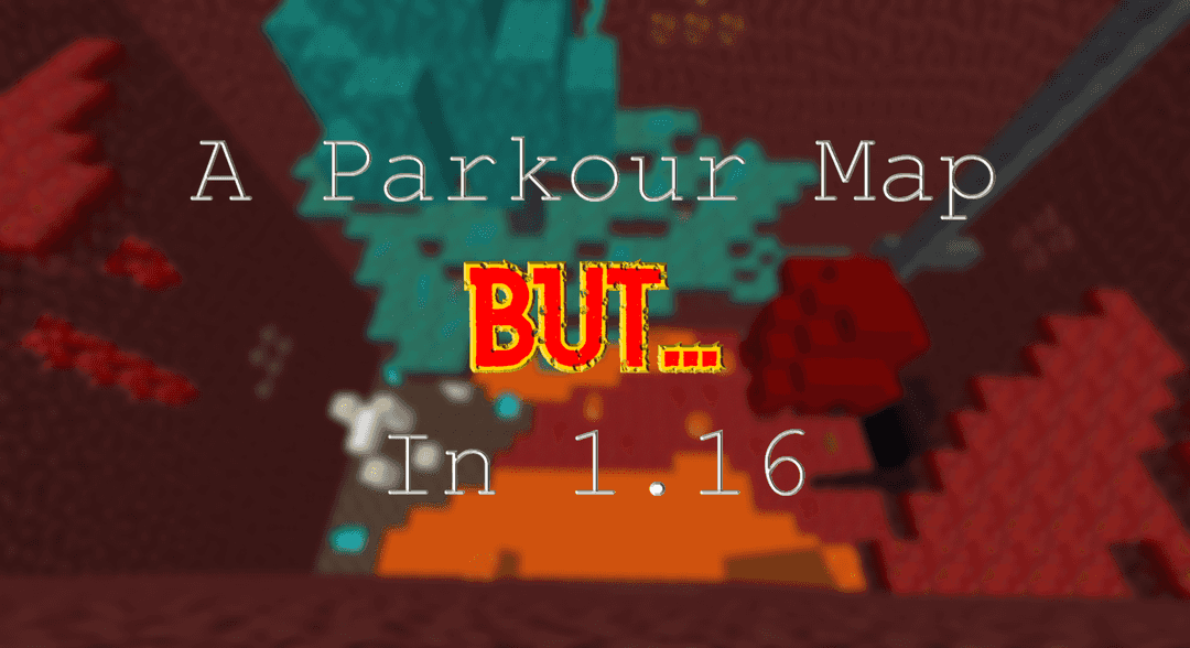 The logo for A Parkour Map, But... In 1.16, a Minecraft map for 1.16.1 by Henzoid on MCCreations