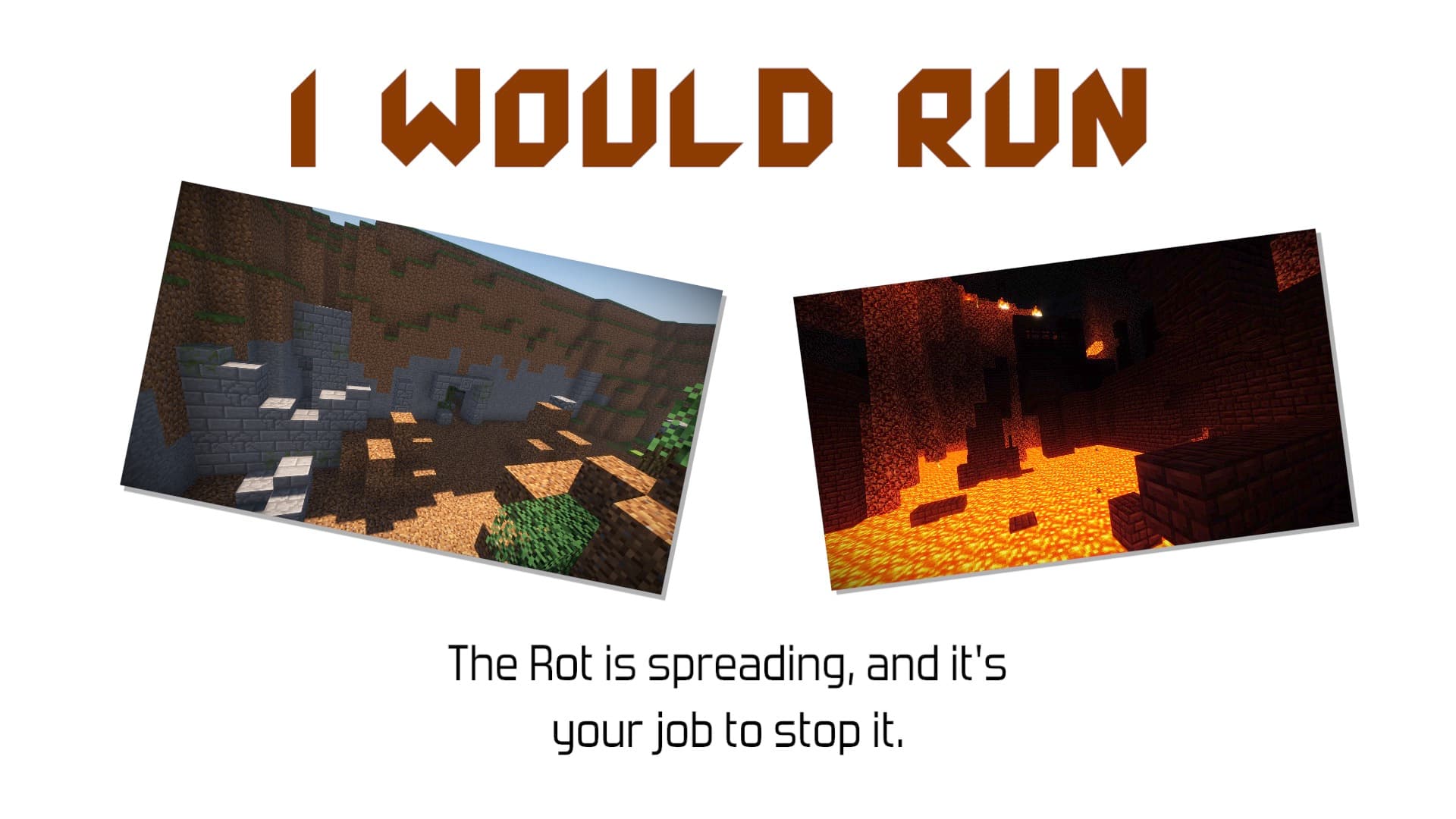 The logo for I Would Run, a Minecraft map for Minecraft 1.16.5 by CrazyCowMM on MCCreations